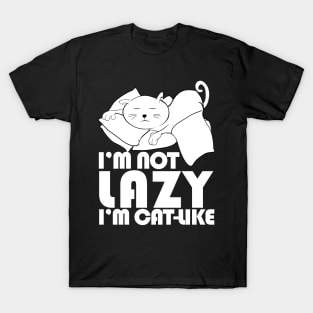 I'm not lazy I'm cat-like T-Shirt